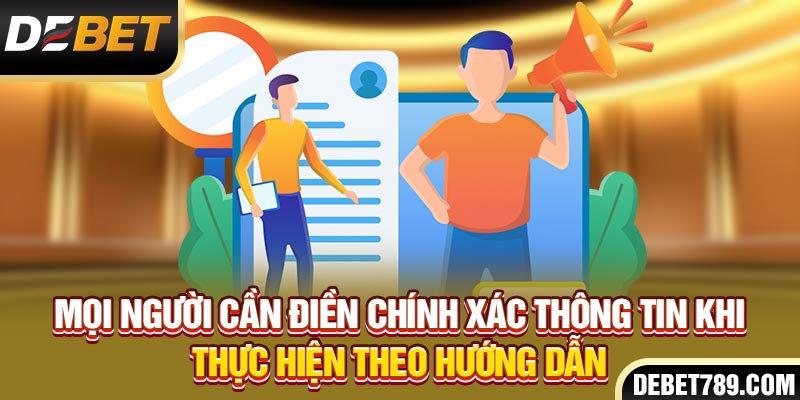 Mọi người cần điền chính xác thông tin khi thực hiện theo hướng dẫn