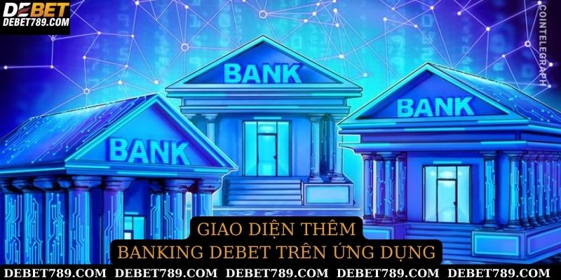 Giao diện cách thêm banking Debet trên ứng dụng