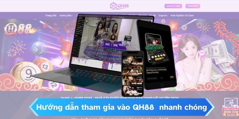 Hướng dẫn tham gia vào QH88 rất đơn giản và nhanh chóng